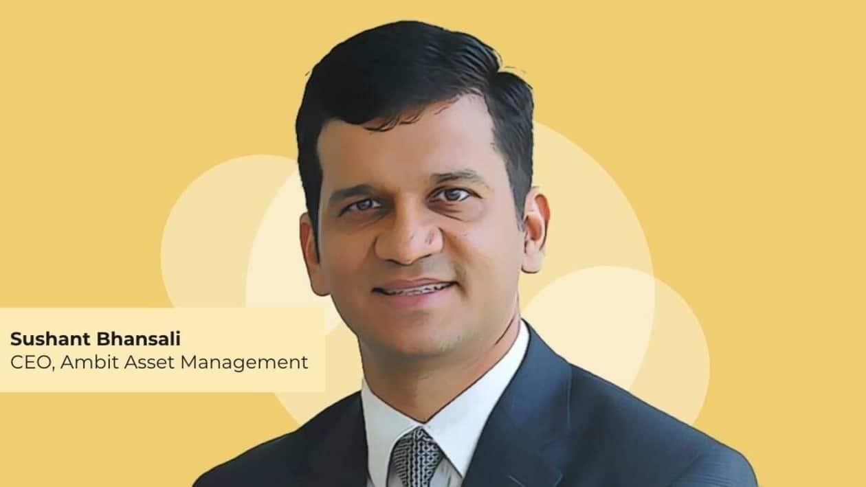 Sushant Bhansali, CEO, Ambit Asset Management