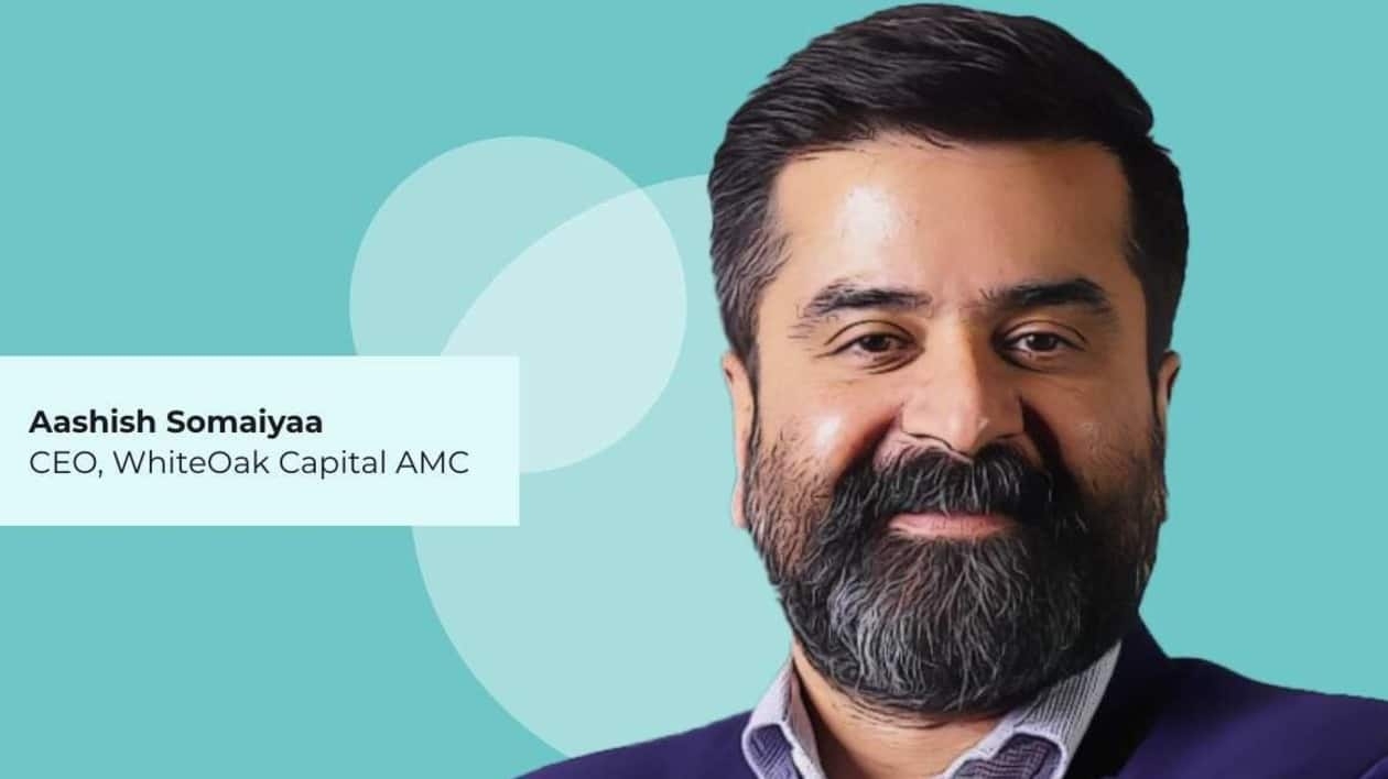Aashish Somaiyaa, Chief Executive Officer, WhiteOak Capital AMC