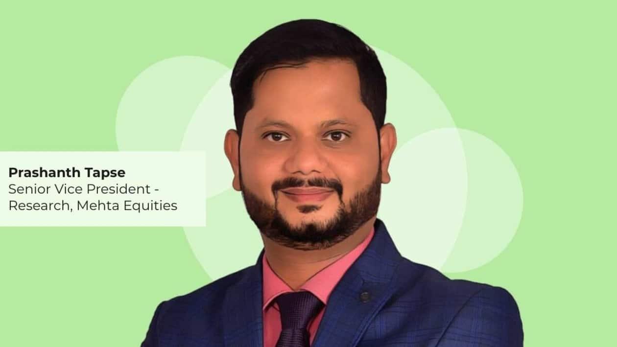 Prashanth Tapse, Research Analyst, Sr VP Research of Mehta Equities