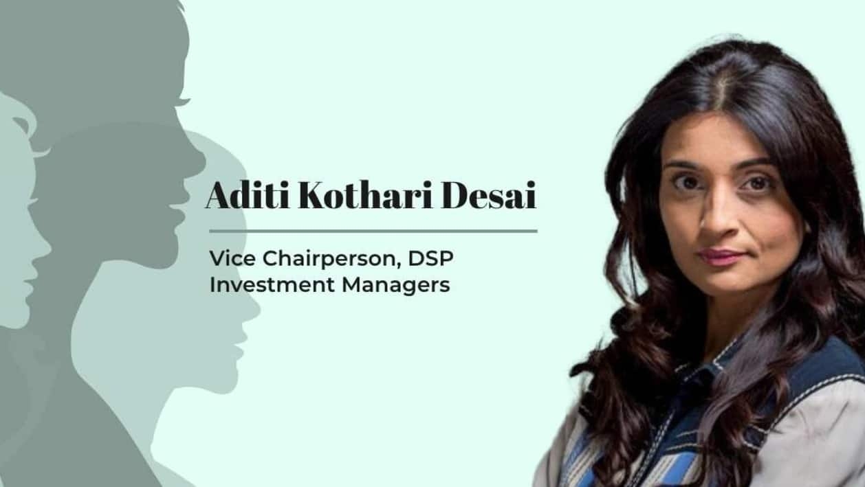 Aditi Kothari Desai, Vice Chairperson, DSP Investment Managers