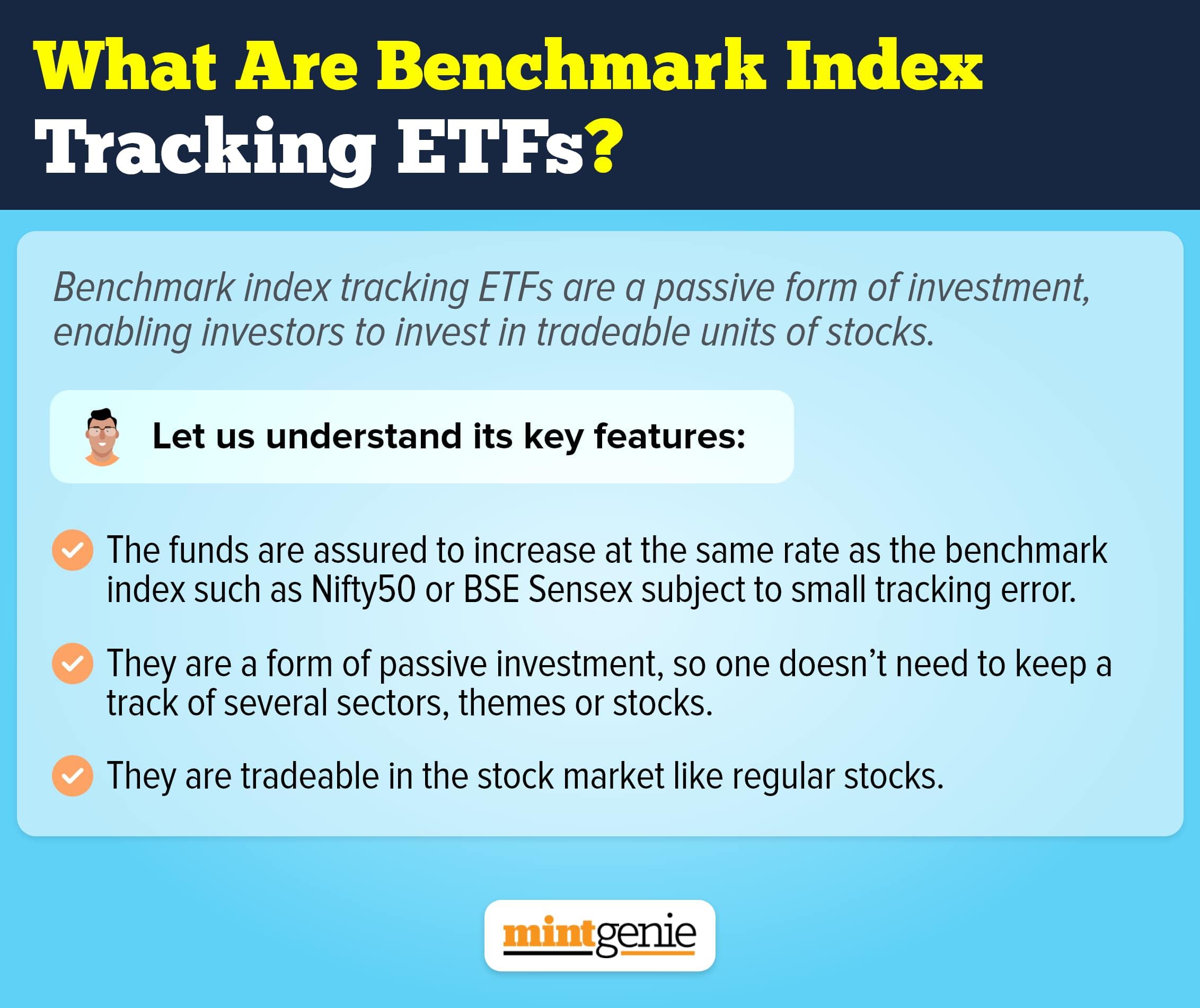 Benchmark index tracking ETFs.