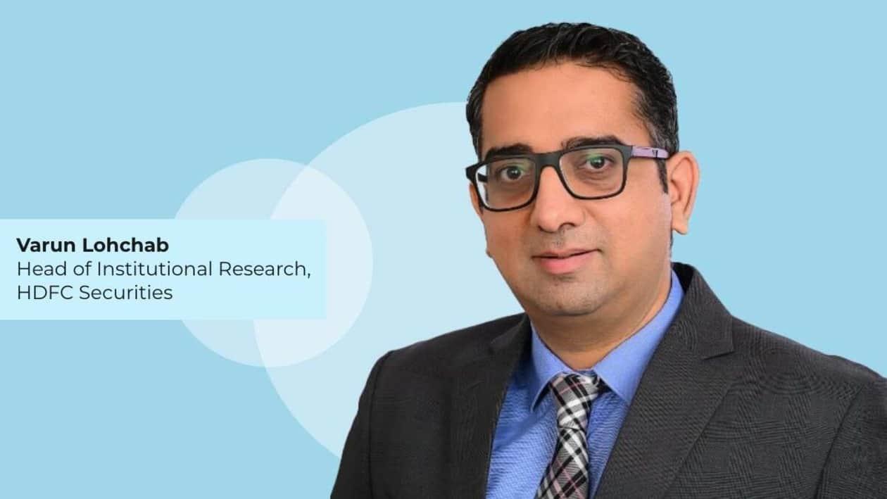 Varun Lohchab, Head of Institutional Research, HDFC Securities.