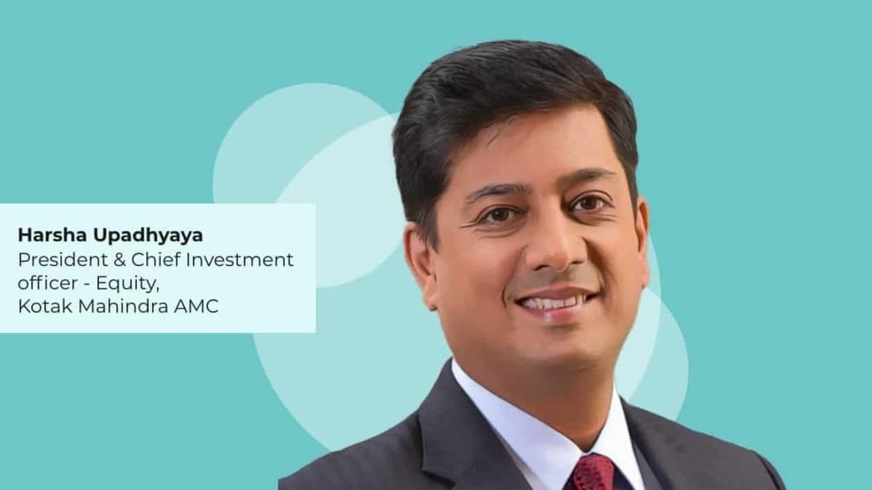 Harsha Upadhyaya, President & Chief Investment Officer-Equity, Kotak Mahindra Asset Management Company
