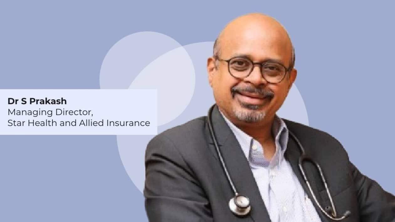 Dr S Prakash, Managing Director, Star Health and Allied Insurance Company