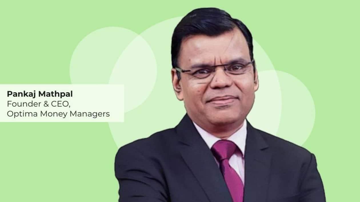 Pankaj Mathpal, Founder & CEO, Optima Money Managers