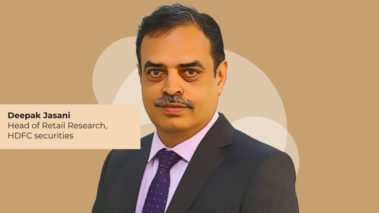 Deepak Jasani, Head of Retail Research, HDFC Securities 