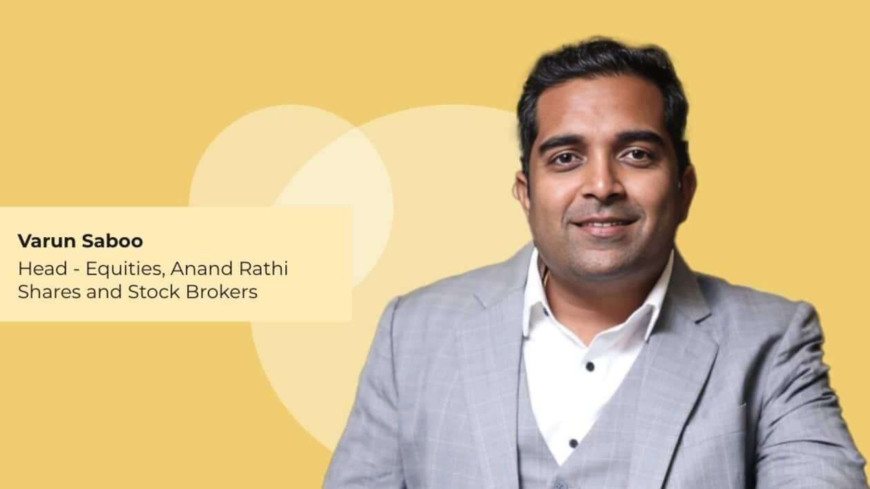 Varun Saboo, Head - Equities, Anand Rathi Shares and Stock Brokers 