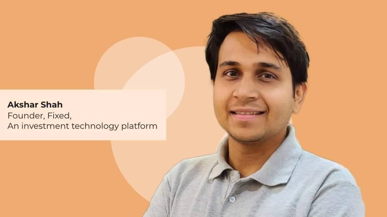 Akshar Shah, Founder of Fixed, an investment technology platform